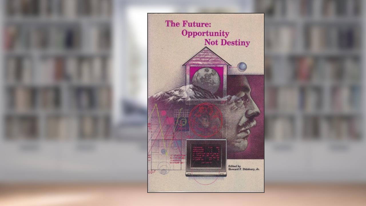 The Future: Opportunity Not Destiny, written by Jr. Didsbury