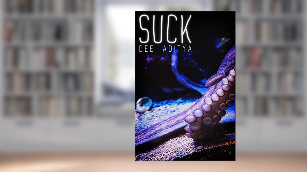 Suck, written by Dee Aditya
