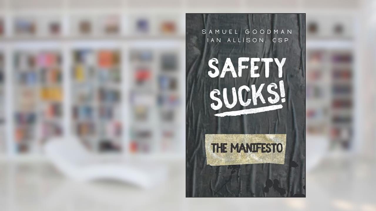 Safety Sucks! The Manifesto, written by Samuel Uriah Goodman; Ian Allison