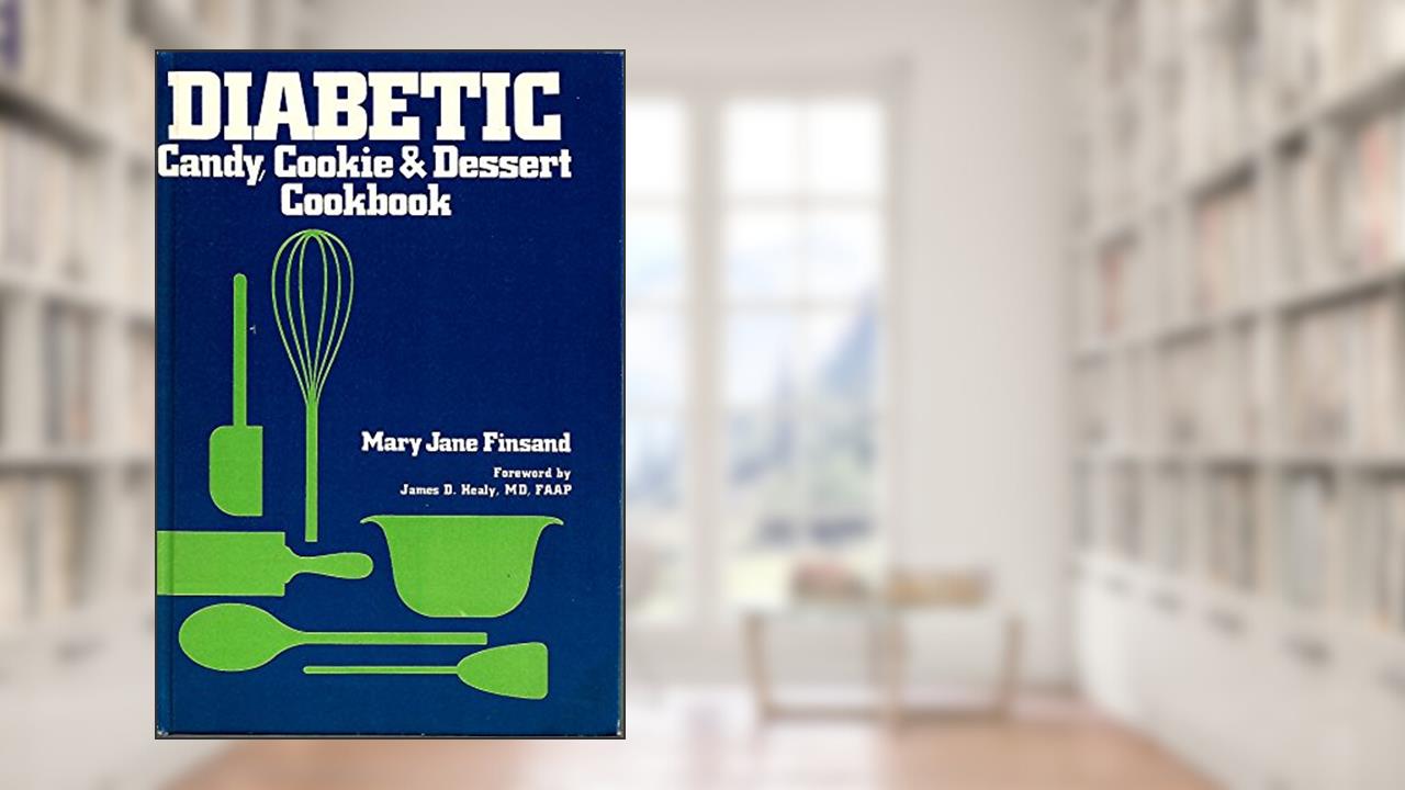 Diabetic candy, cookie & dessert cookbook, written by Mary Jane Finsand