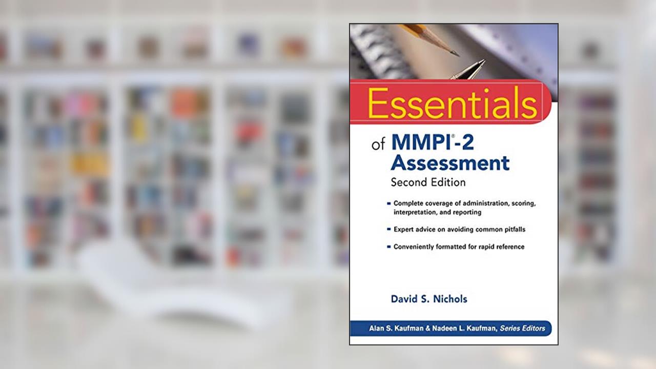 Essentials of MMPI-2 Assessment, written by David S. Nichols
