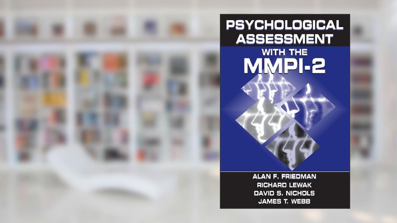 Psychological Assessment With the MMPI-2, written by Alan F. Friedman; Richard Levak; James T. Webb; Dave Nichols