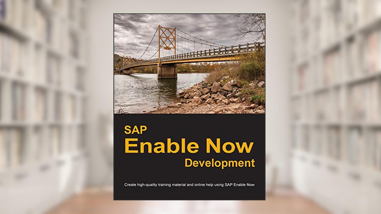 SAP Enable Now Development: Create high-quality training material and online help using SAP Enable Now, written by Dirk Manuel
