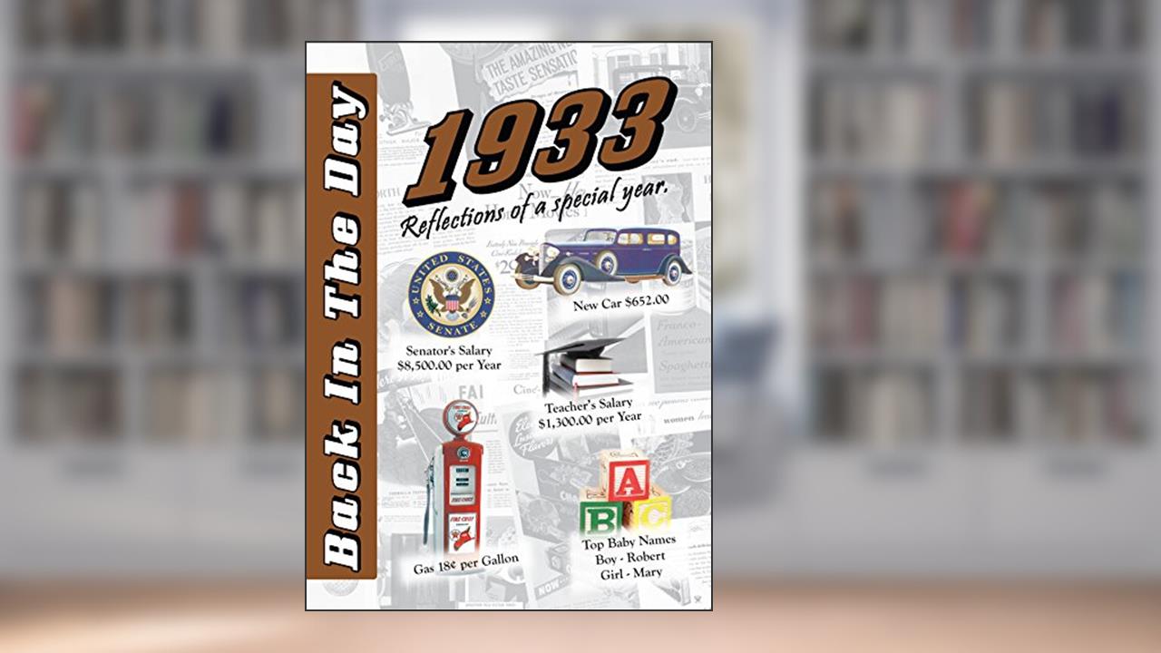 1933 Back In The Day - 24-page Greeting Card / Booklet with Envelope (5 x 7 Size) - Great for Birthdays, Anniversaries, Reunions, Graduations, Client & Corporate Gifts, written by 3 Oak Publishing