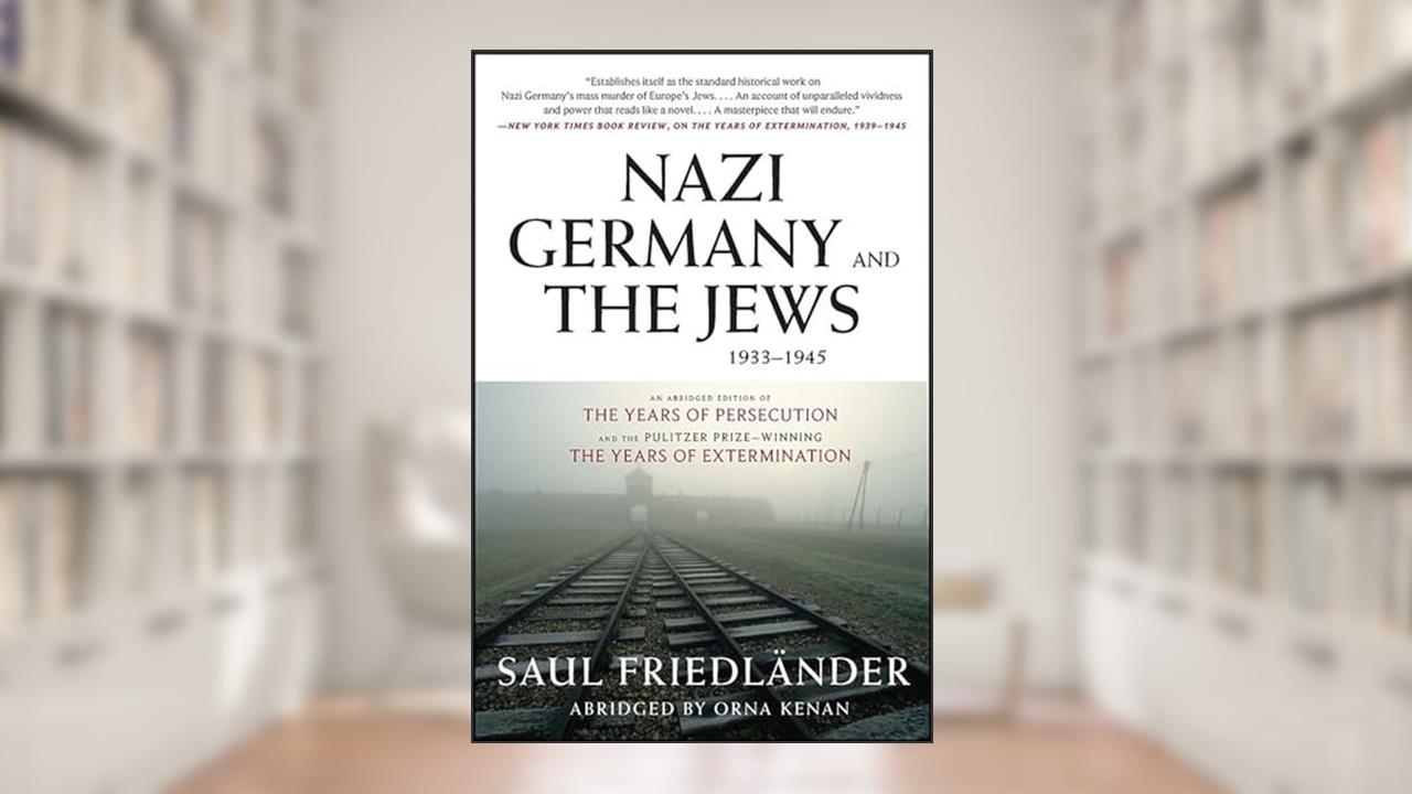 Nazi Germany and the Jews, 1933-1945: Abridged Edition, written by Saul Friedländer; Orna Kenan