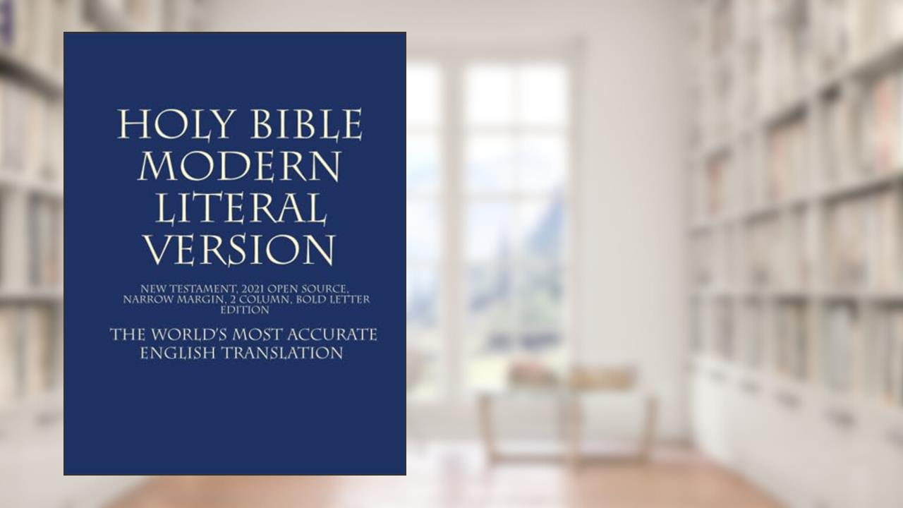 Holy Bible Modern Literal Version, written by God