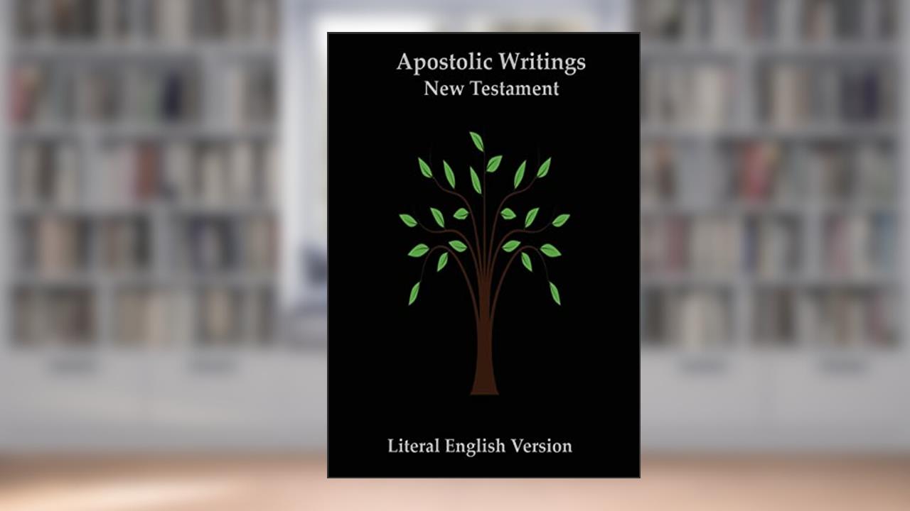 New Testament (Apostolic Writings): Literal English Version (LEV), written by LLC Textual Reseach Institute