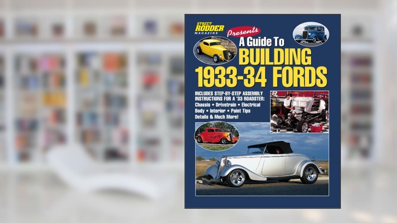 A Guide to Building 1933-34 Fords, written by Jay Storer