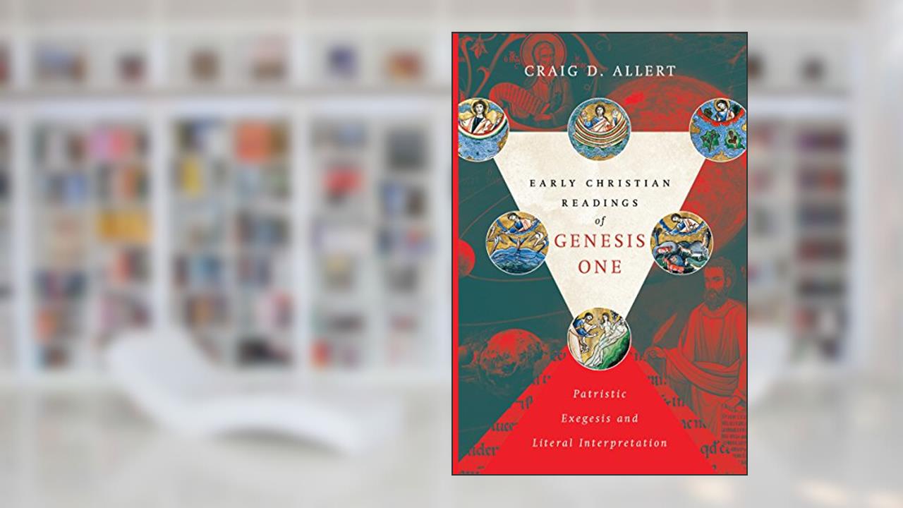 Early Christian Readings of Genesis One: Patristic Exegesis and Literal Interpretation (BioLogos Books on Science and Christianity), written by Craig D. Allert