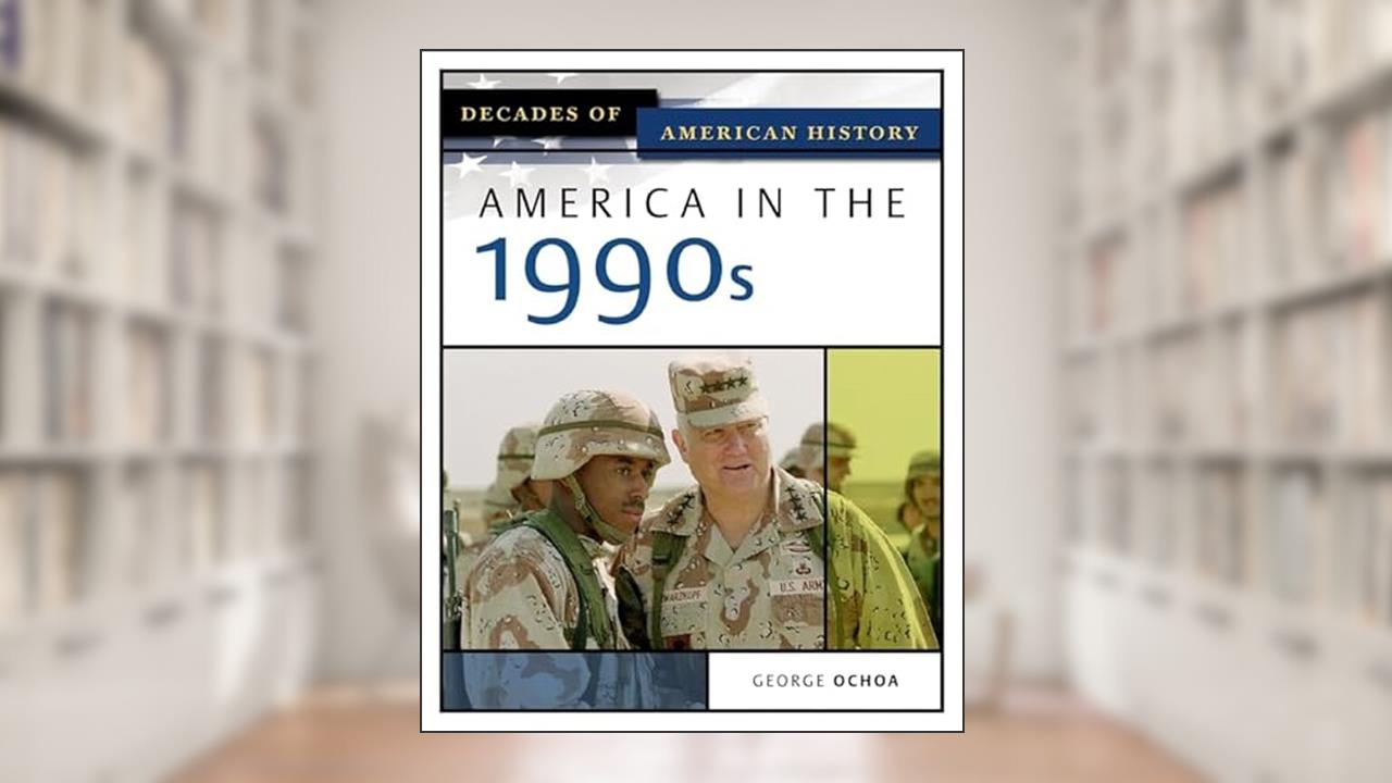 America In The 1990s (Decades of American History), written by George Ochoa