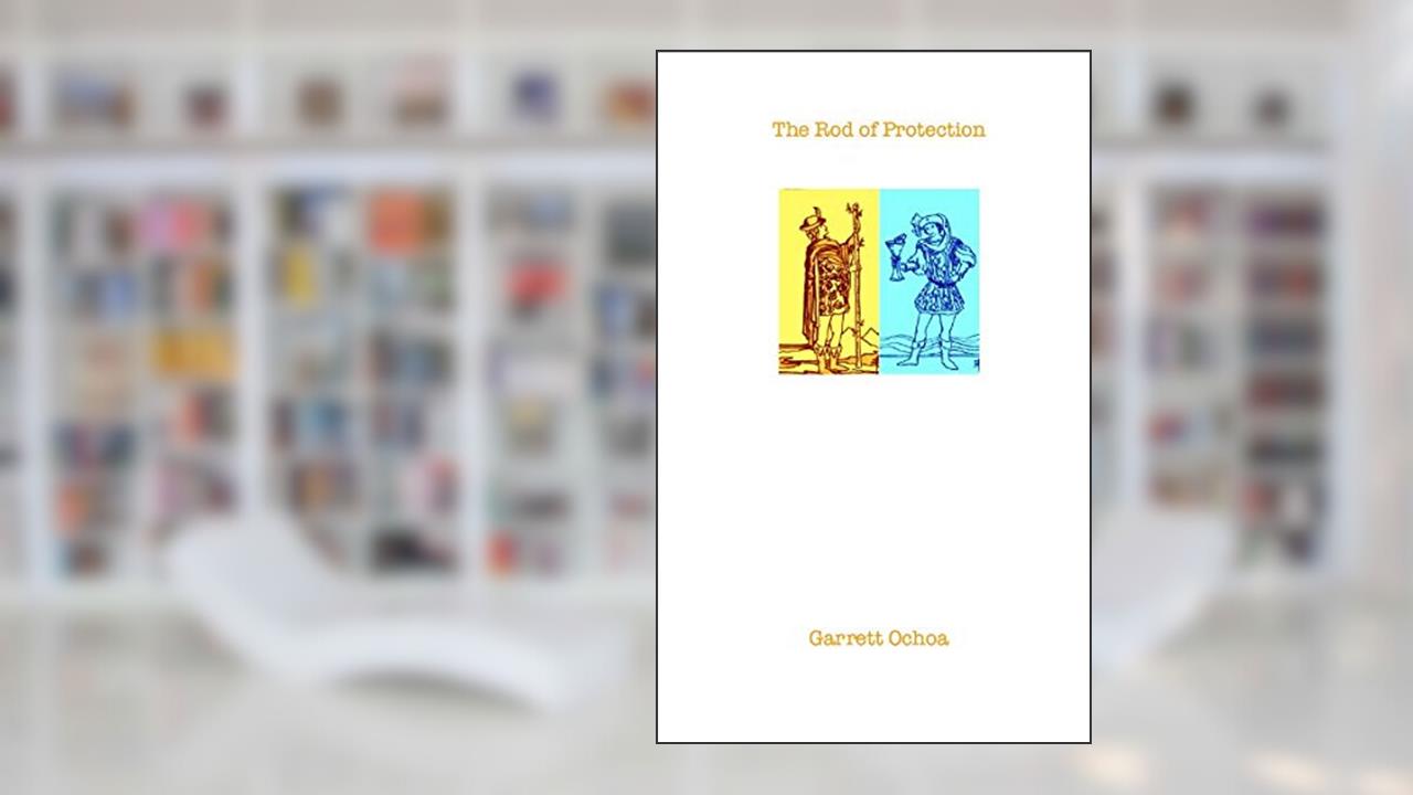The Rod of Protection, written by Garrett Ochoa
