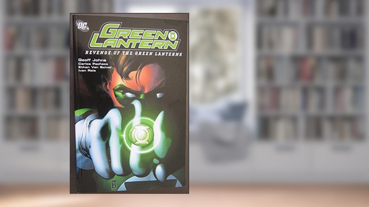 Green Lantern: Revenge of the Green Lanterns, written by Geoff Johns