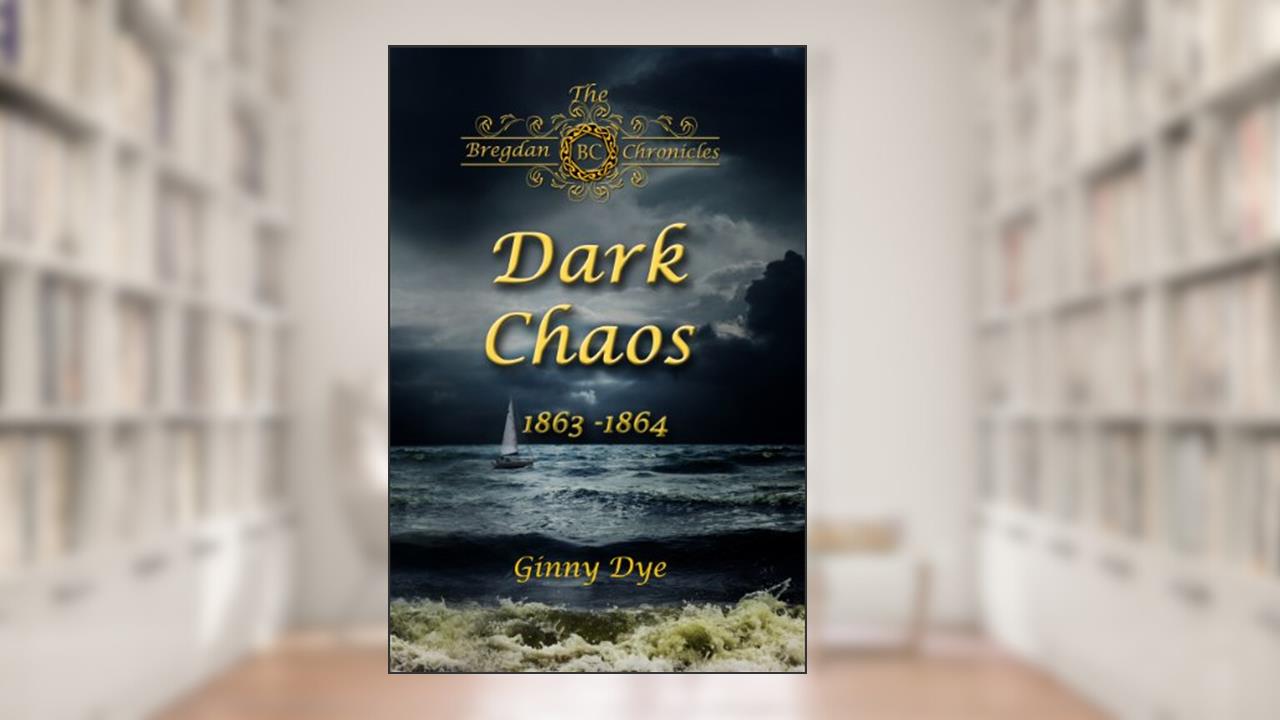Dark Chaos (# 4 in the Bregdan Chronicles Historical Fiction Romance Series), written by Ginny Dye
