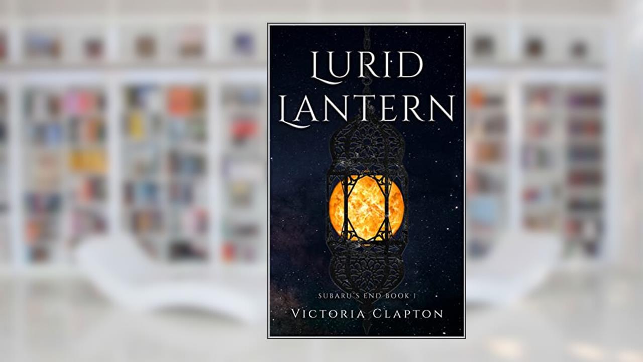 Lurid Lantern (Subaru's End Book 1), written by Victoria Clapton
