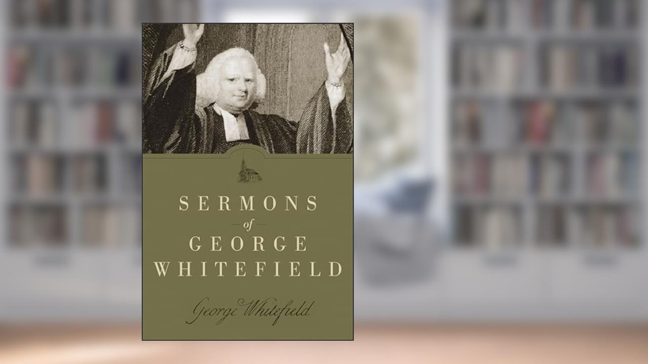 Sermons of George Whitefield, written by George Whitefield