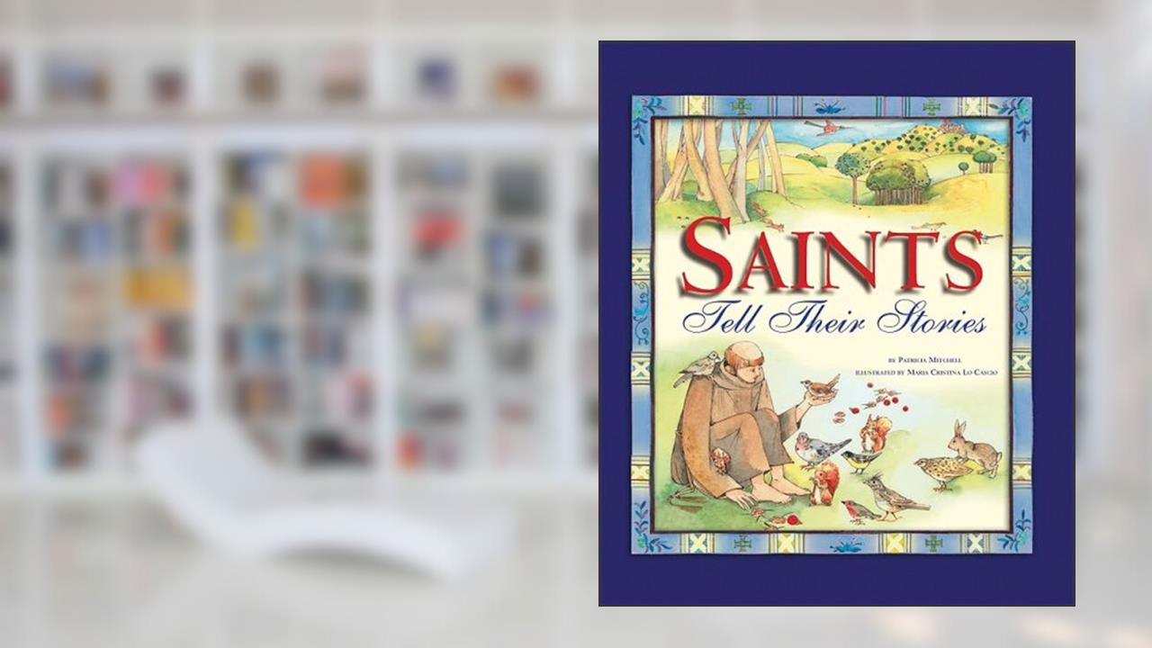 Saints Tell Their Stories, written by Patricia Mitchell