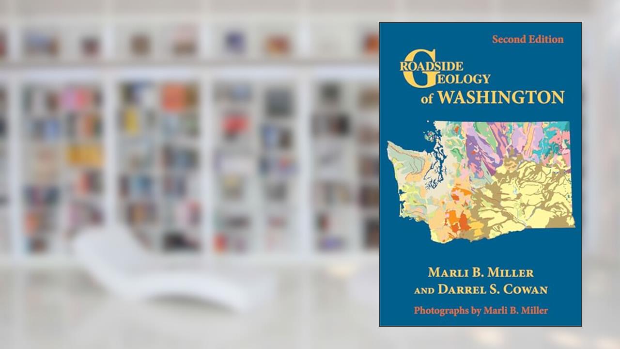 Roadside Geology of Washington, written by Marli B. Miller; Darrel S. Cowan