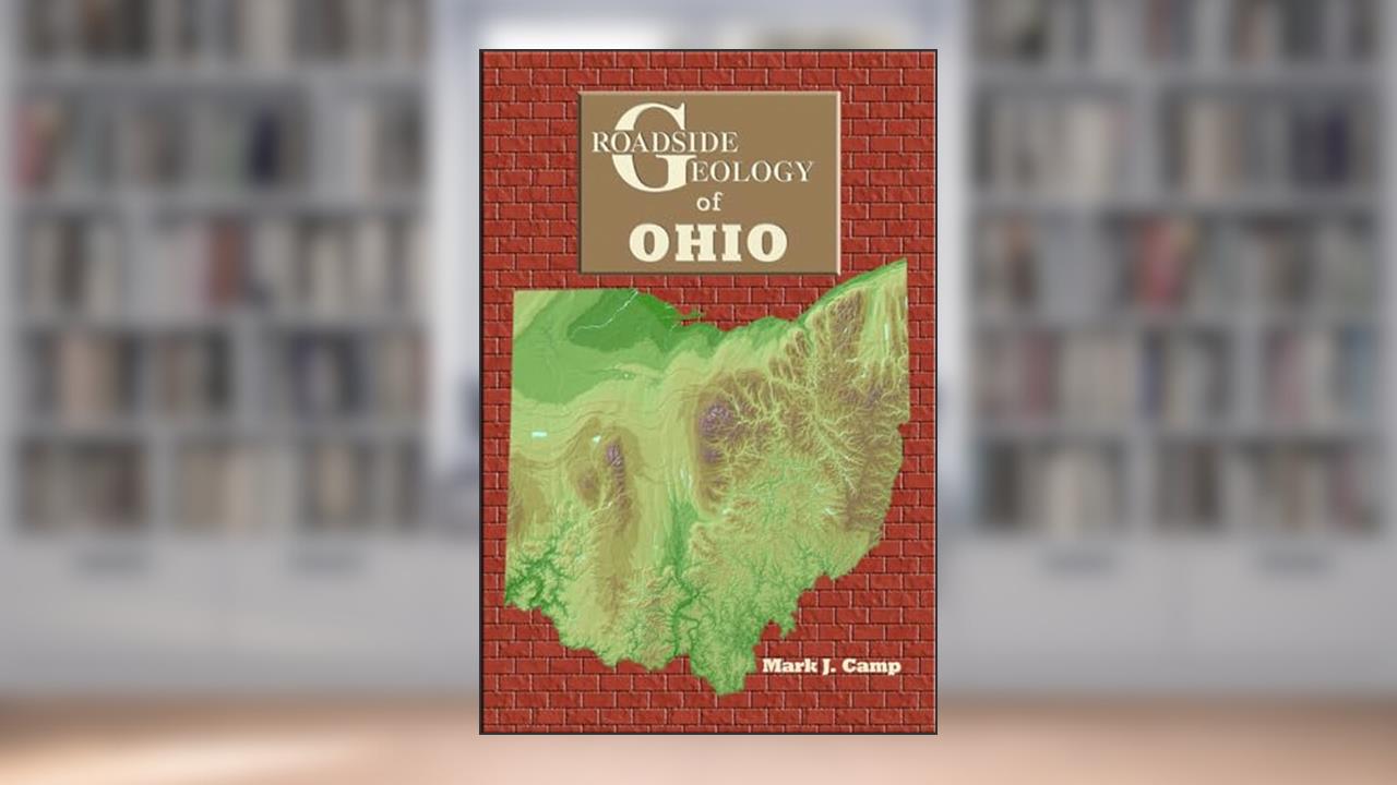 Roadside Geology of Ohio (Roadside Geology Series), written by Mark J Camp