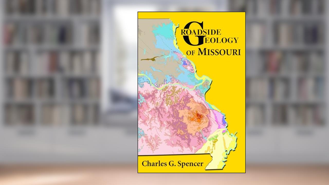Roadside Geology of Missouri, written by Charles G. Spencer