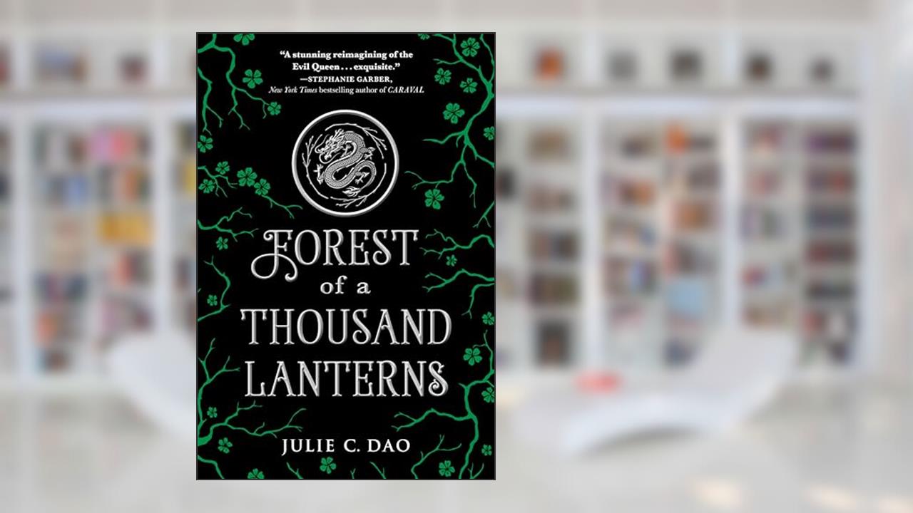Forest of a Thousand Lanterns (Rise of the Empress), written by Julie C. Dao