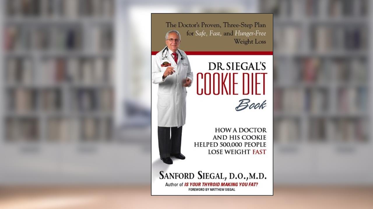 Dr. Siegal's Cookie Diet Book: How a Doctor and His Cookie Helped 500,000 People Lose Weight Fast, written by Sanford Siegal