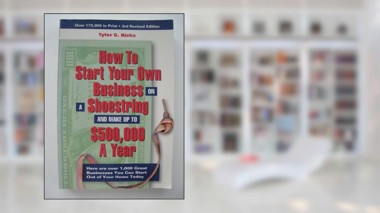How to Start Your Own Business on a Shoestring and Make up to $500,000 a Year, 3 rd Revised Edition, written by Tyler G. Hicks