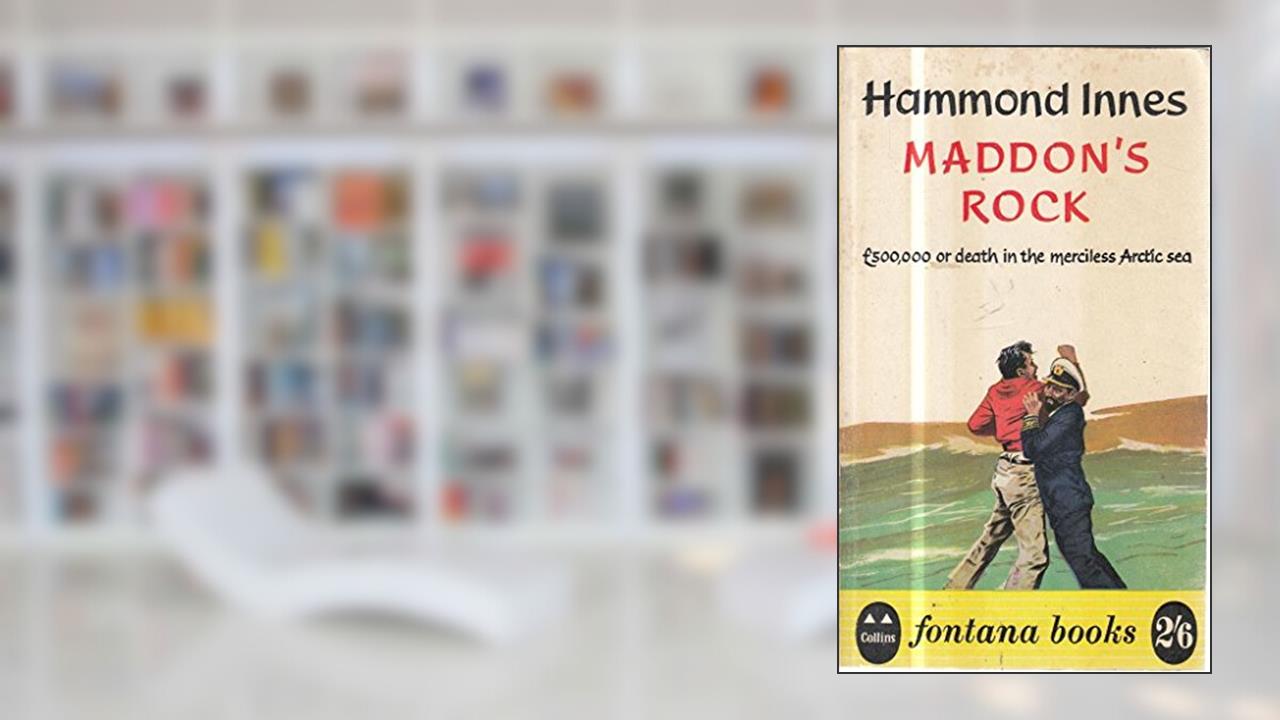 Maddon's Rock, £500,000 or Death in the Merciless Arctic Sea, written by Hammond Innes