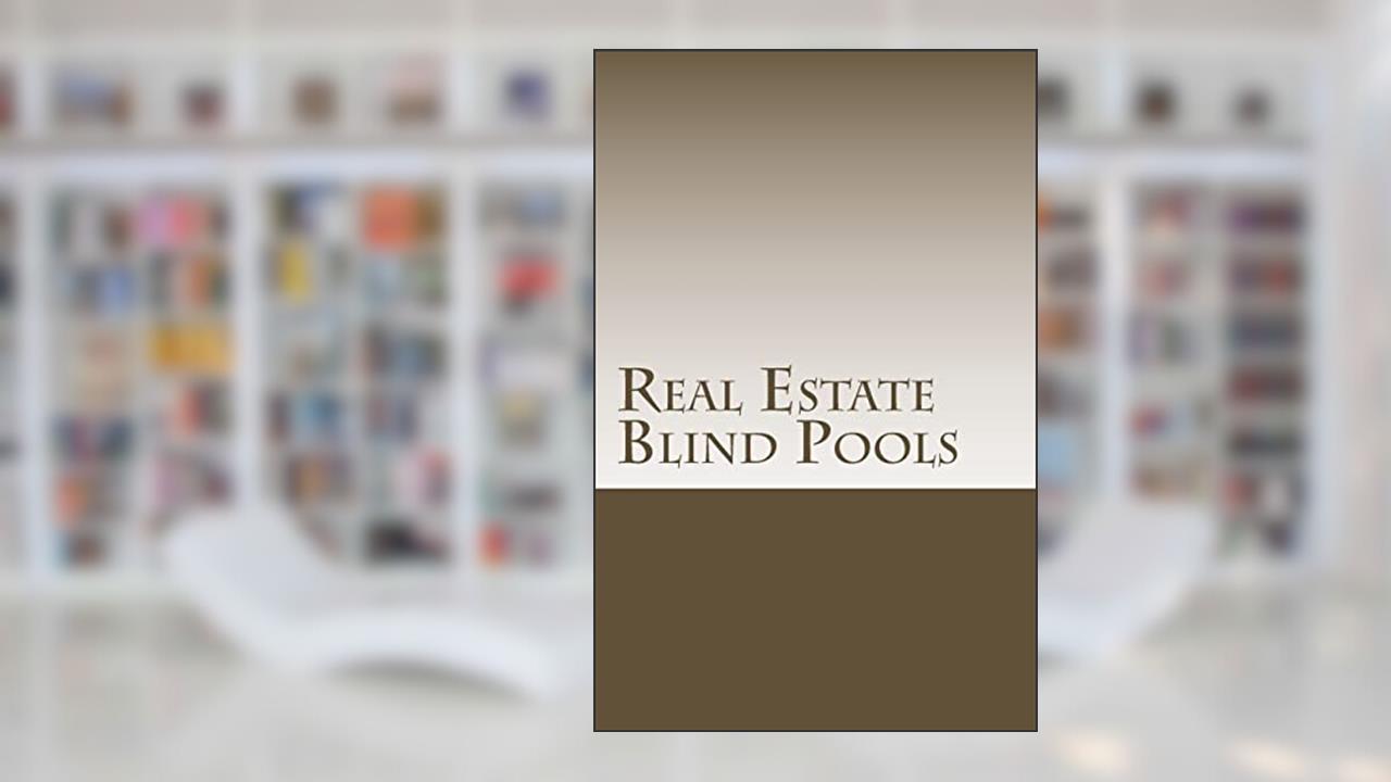 Real Estate Blind Pools: Raising $500,000 to $5,000,000 with an Exempt Offering, written by Douglas Slain