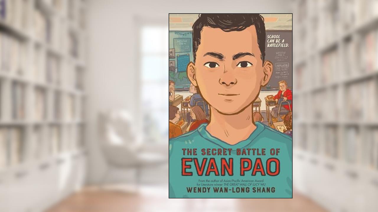 The Secret Battle of Evan Pao, written by Wendy Wan-Long Shang