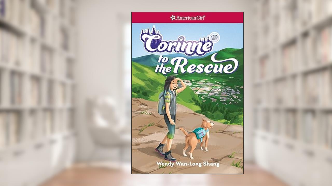 Corinne to the Rescue (Girl of the Year), written by Wendy Shang