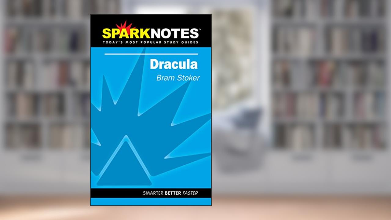 Spark Notes Dracula, written by Bram Stoker; SparkNotes Editors