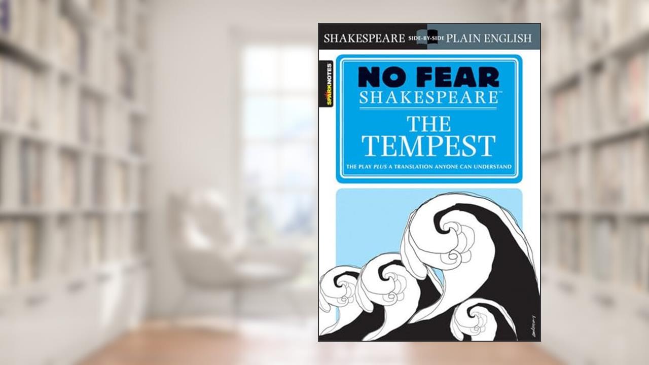 The Tempest: No Fear Shakespeare Side-by-Side Plain English (Volume 5), written by William Shakespeare; SparkNotes