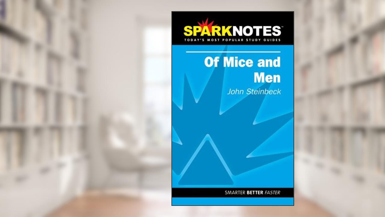 Spark Notes Of Mice and Men, written by John Steinbeck; SparkNotes