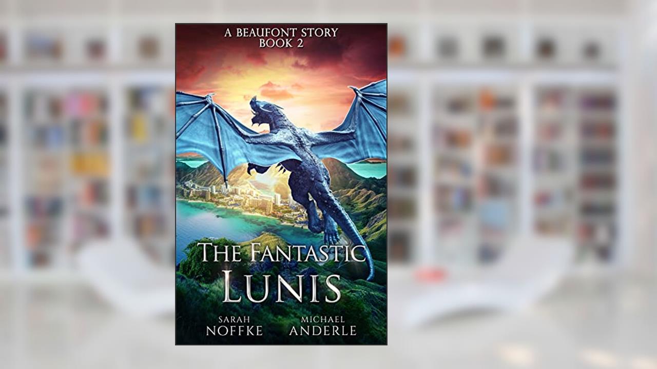 The Fantastic Lunis (A Beaufont Short Story Book 2), written by Sarah Noffke; Michael Anderle