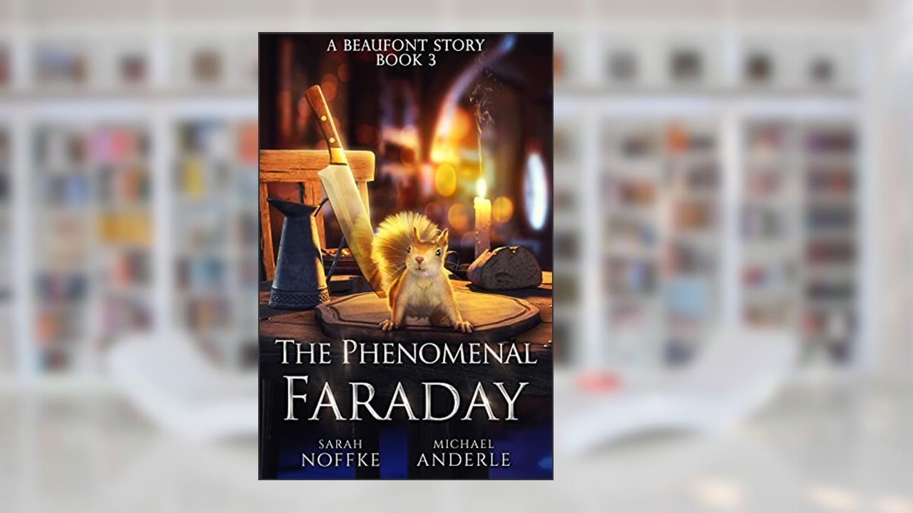 The Phenomenal Faraday (A Beaufont Short Story Book 3), written by Sarah Noffke; Michael Anderle