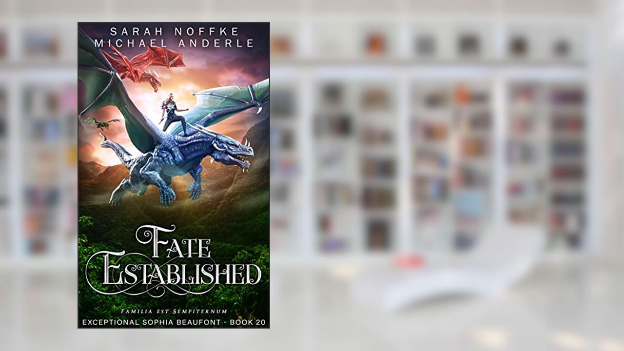 Fate Established (The Exceptional Sophia Beaufont Book 20), written by Sarah Noffke; Michael Anderle