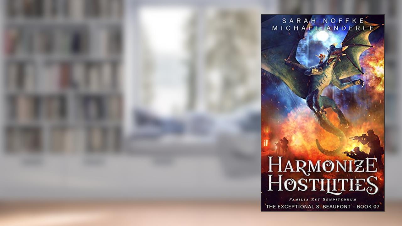 Harmonize Hostilities (The Exceptional S. Beaufont Book 7), written by Sarah Noffke; Michael Anderle