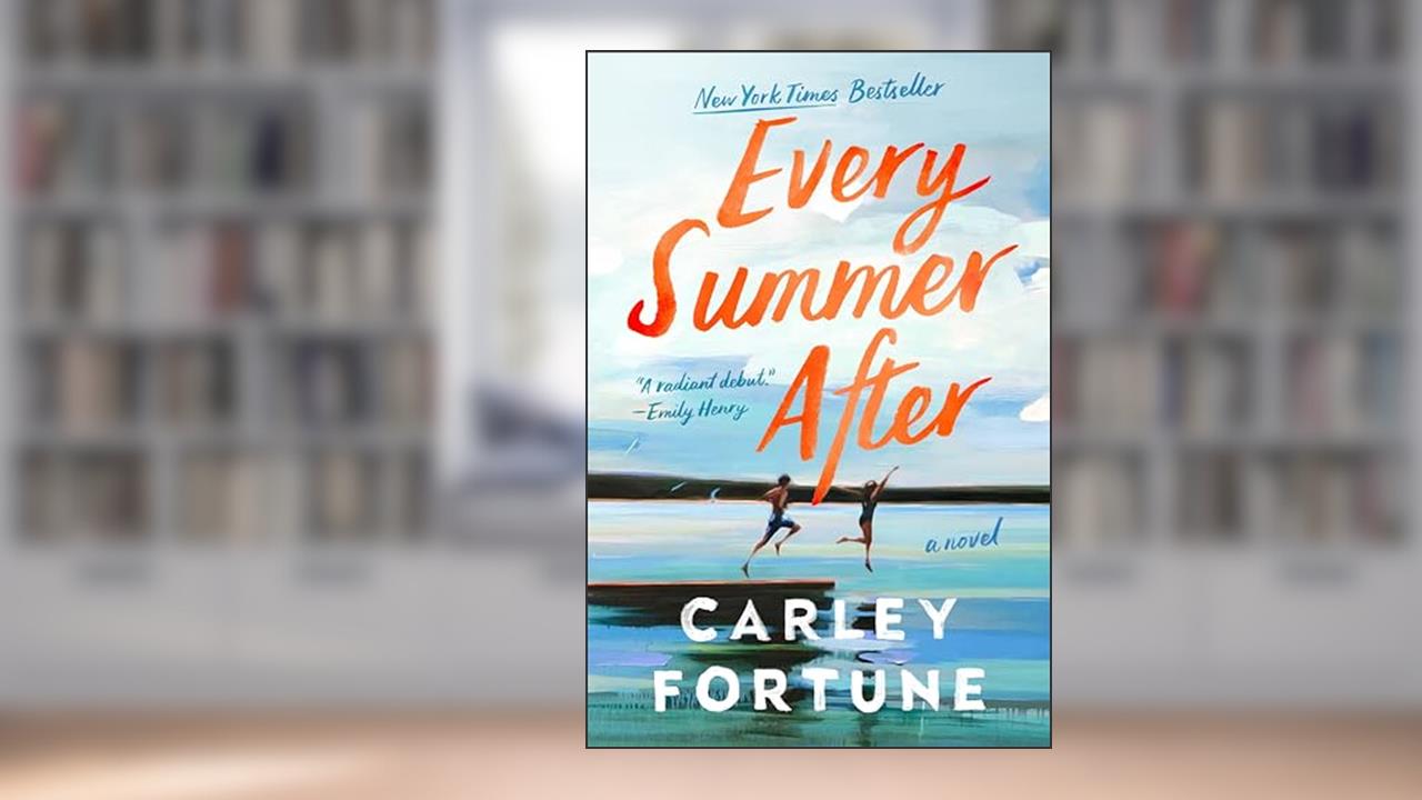 Every Summer After, written by Carley Fortune