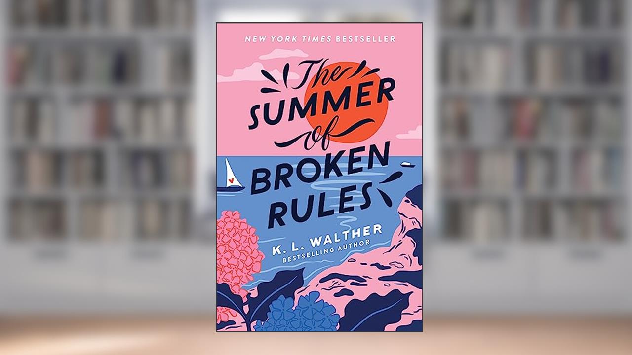 The Summer of Broken Rules: A Happily Ever After Beach Read, written by K. L. Walther