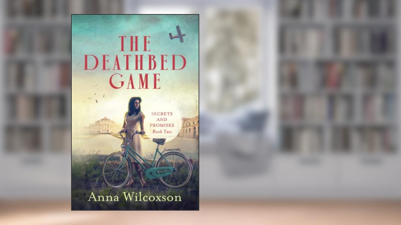 The Deathbed Game (Secrets and Promises), written by Anna Wilcoxson
