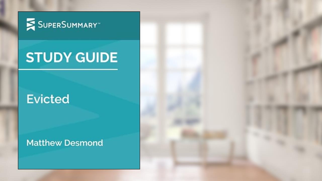 Study Guide: Evicted by Matthew Desmond (SuperSummary), written by SuperSummary