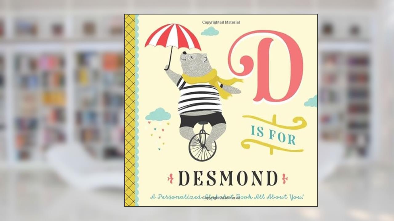 D is for Desmond: A Personalized Alphabet Book All About You! (Personalized Children's Book), written by Li'l Llama Custom Kids Books