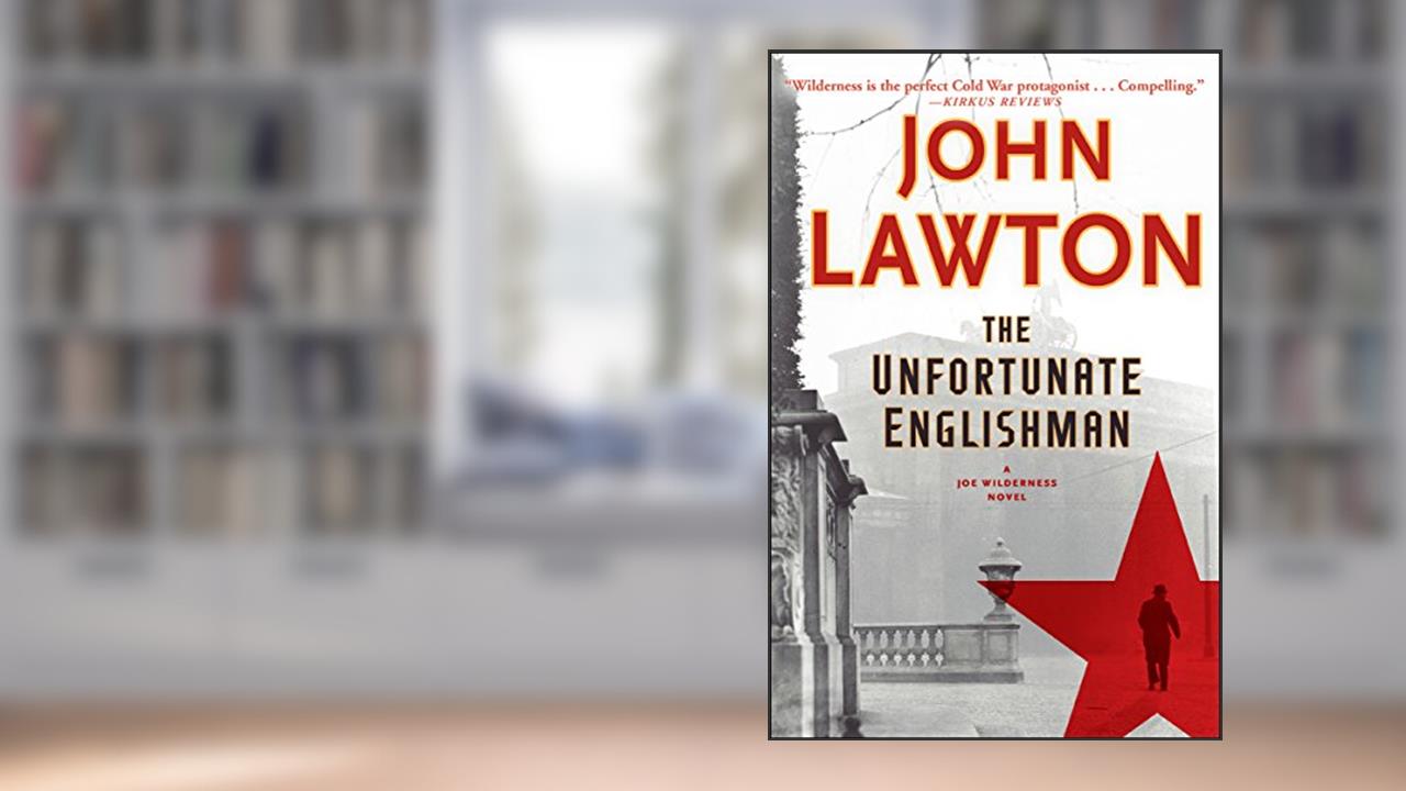 The Unfortunate Englishman (The Joe Wilderness Novels Book 2), written by John Lawton