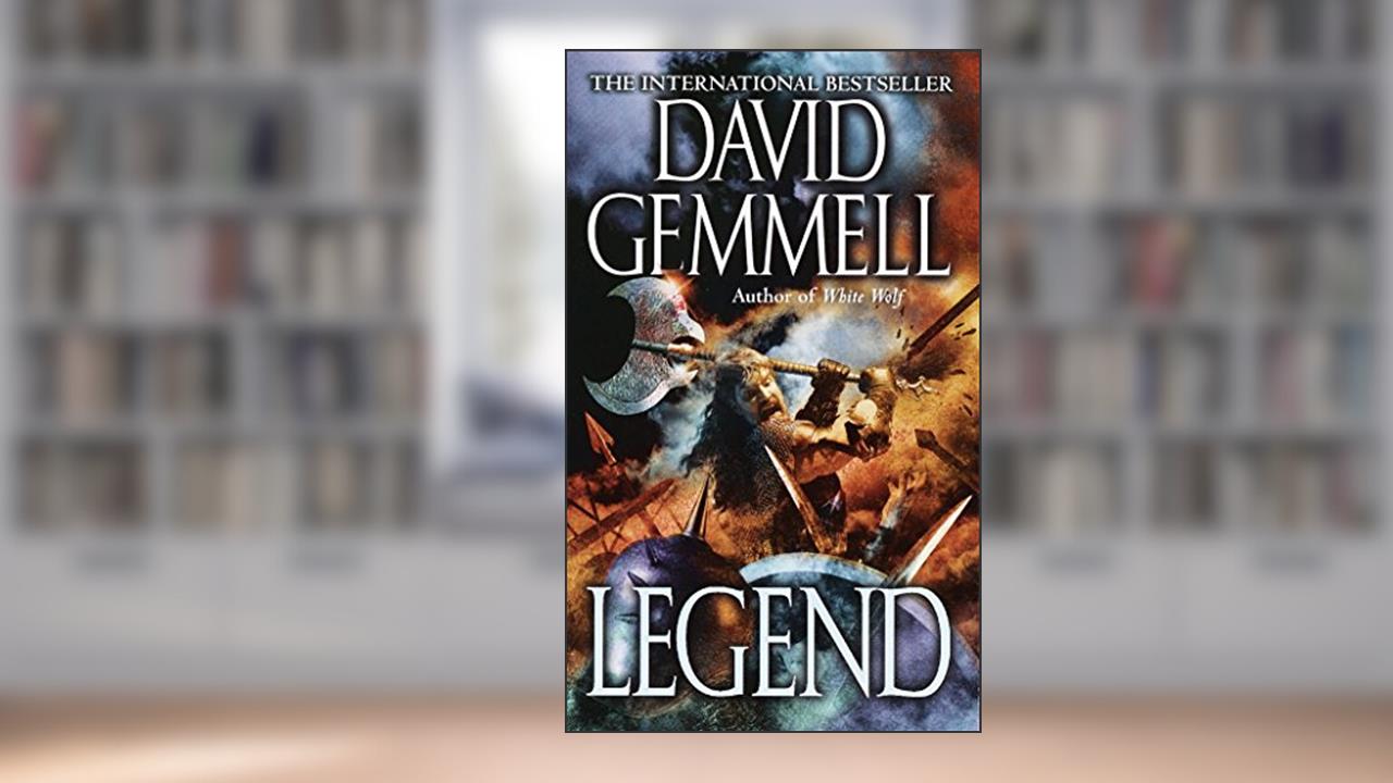 Legend (Drenai Saga Book 1), written by David Gemmell