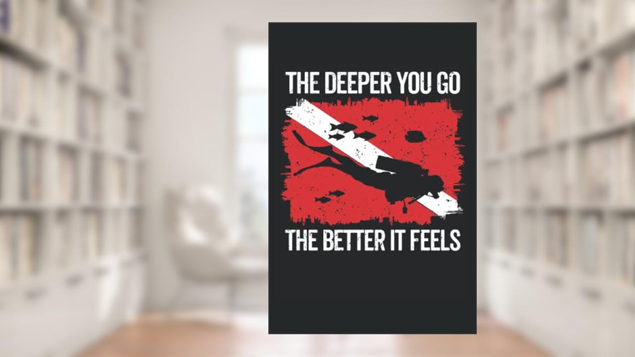 The deeper you go the better it feels: Funny dive log book scuba diving Gifts for Divers | Track & Record 100 dives, written by Giorgia Billy Barrett