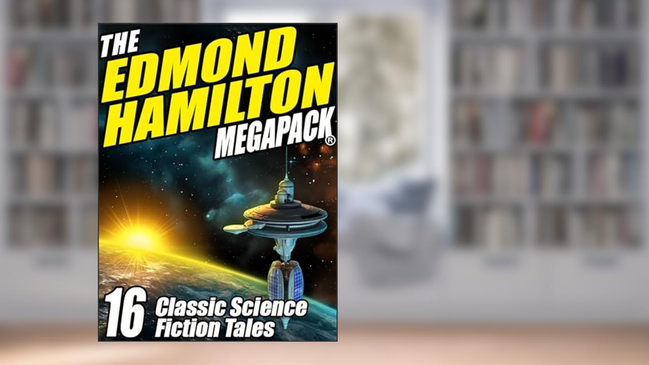 The Edmond Hamilton MEGAPACK ®: 16 Classic Science Fiction Tales, written by Edmond Hamilton