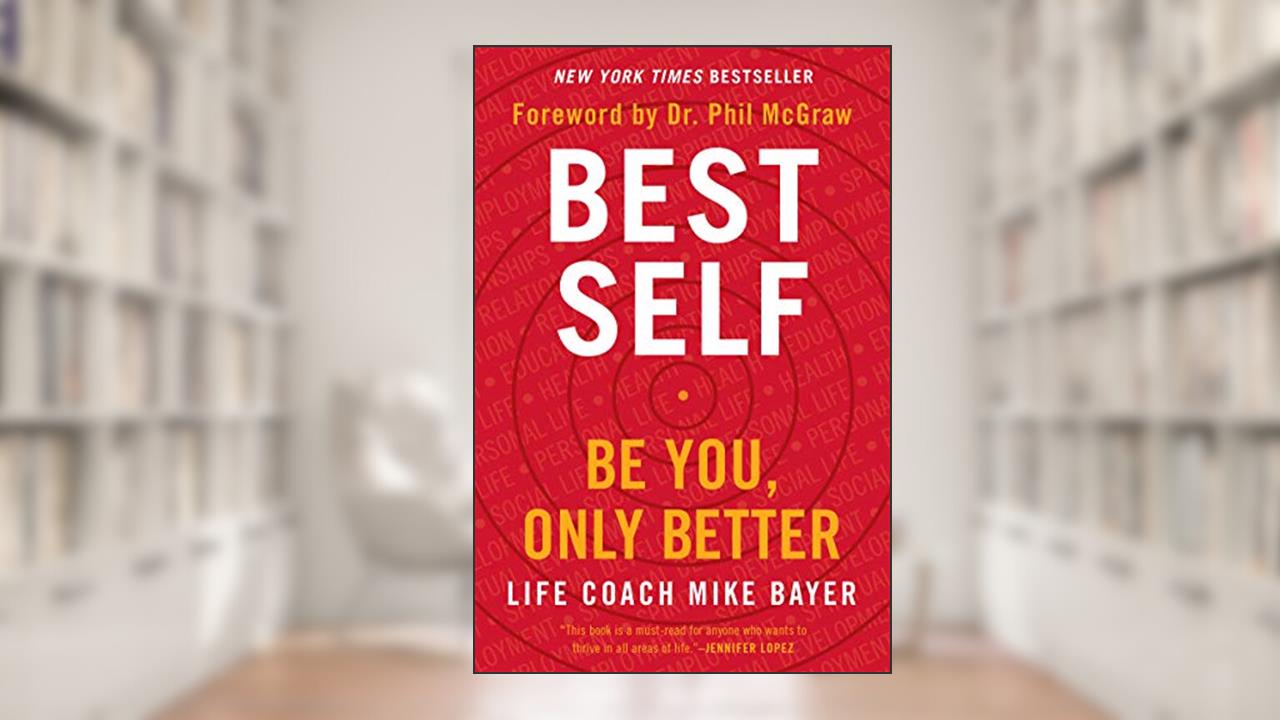 Best Self: Be You, Only Better, written by Mike Bayer
