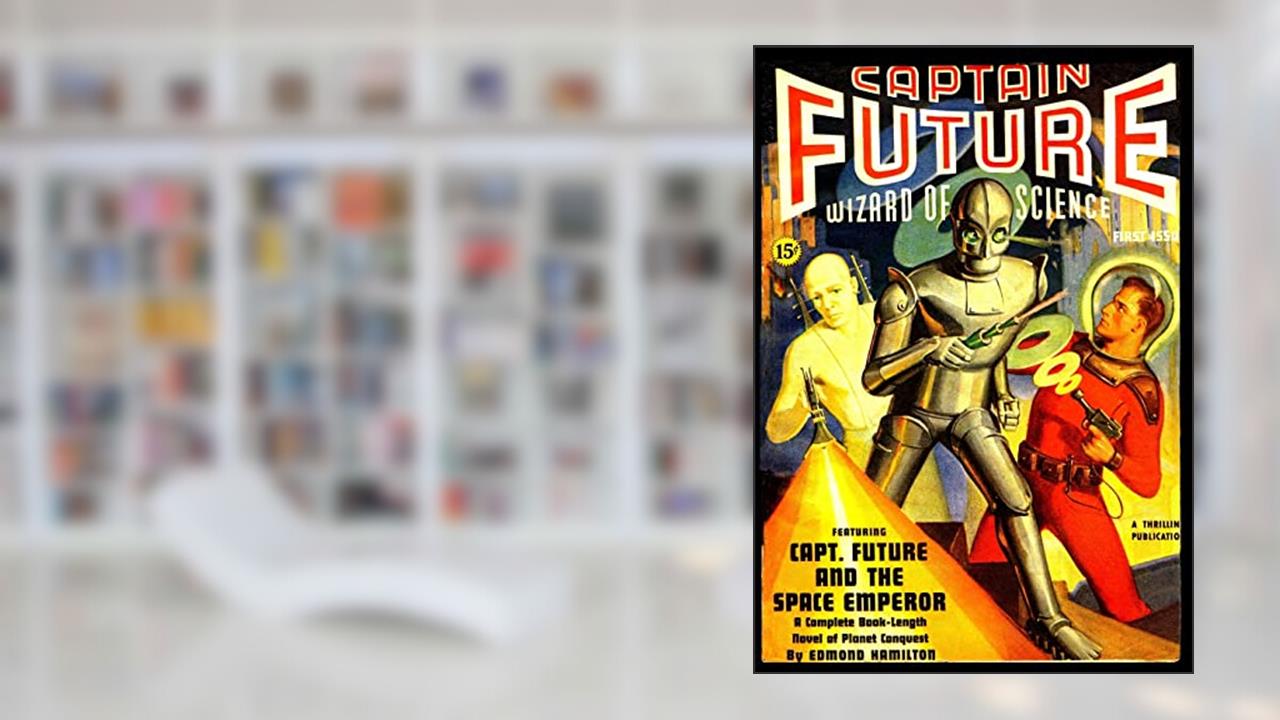 Captain Future and the Space Emperor, written by Edmond Hamilton