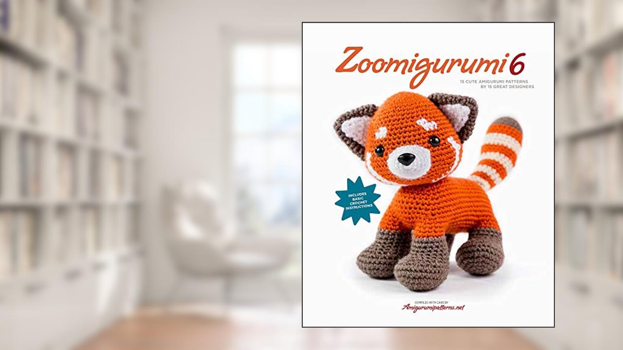 Zoomigurumi 6: 15 Cute Amigurumi Patterns by 15 Great Designers, written by Amigurumipatterns.net