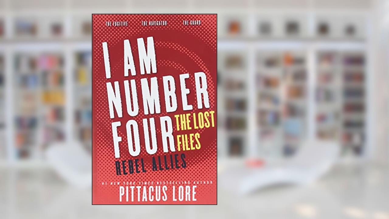 I Am Number Four: The Lost Files: Rebel Allies (Lorien Legacies: The Lost Files), written by Pittacus Lore